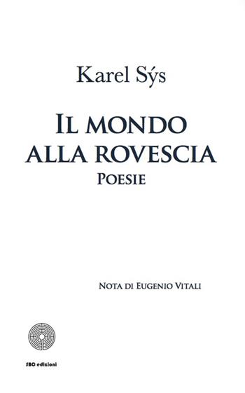 Il mondo alla rovescia - Karel Sys - Libro SBC Edizioni 2014, Il verso giusto | Libraccio.it