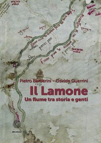 Il Lamone. Un fiume fra storia e genti - Pietro Barberini, Osiride Guerrini - Libro SBC Edizioni 2016, I luoghi e i giorni | Libraccio.it