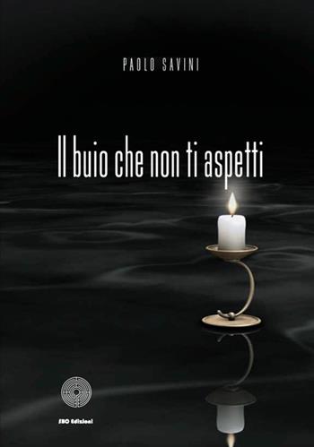 Il buio che non ti aspetti - Paolo Savini - Libro SBC Edizioni 2014, I luoghi e i giorni | Libraccio.it