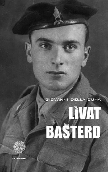 Livat basterd! - Giovanni Della Cuna - Libro SBC Edizioni 2014, I luoghi e i giorni | Libraccio.it