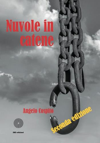 Nuvole in catene - Angelo Cospito - Libro SBC Edizioni 2015, I luoghi e i giorni | Libraccio.it