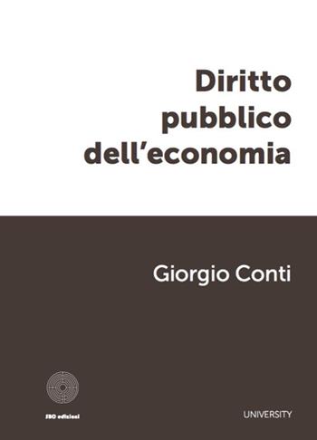 Diritto pubblico dell'economia - Giorgio Conti - Libro SBC Edizioni 2017, University | Libraccio.it