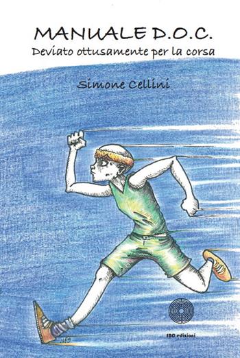 Manuale D.O.C. Deviato ottusamente per la corsa - Simone Cellini - Libro SBC Edizioni 2017, Strumenti | Libraccio.it