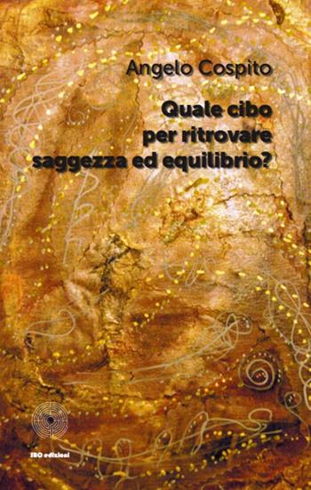Quale cibo per ritrovare saggezza ed equilibrio? - Angelo Cospito - Libro SBC Edizioni 2017, Paideia | Libraccio.it