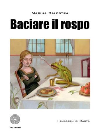 Baciare il rospo - Marina Balestra - Libro SBC Edizioni 2018 | Libraccio.it