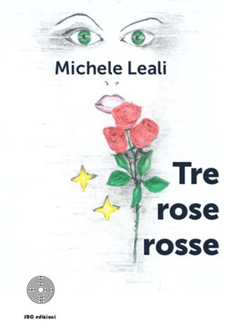 Tre rose rosse - Michele Leali - Libro SBC Edizioni 2018, I luoghi e i giorni | Libraccio.it