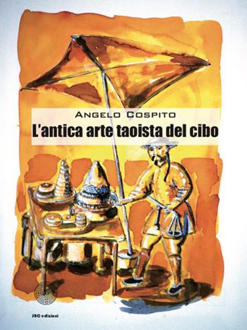 L' antica arte taoista del cibo - Angelo Cospito - Libro SBC Edizioni 2018, Paideia | Libraccio.it