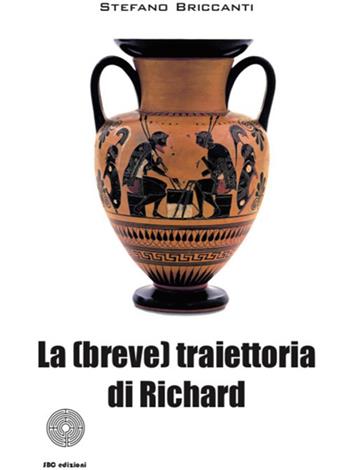 La (breve) traiettoria di Richard - Stefano Briccanti - Libro SBC Edizioni 2019 | Libraccio.it