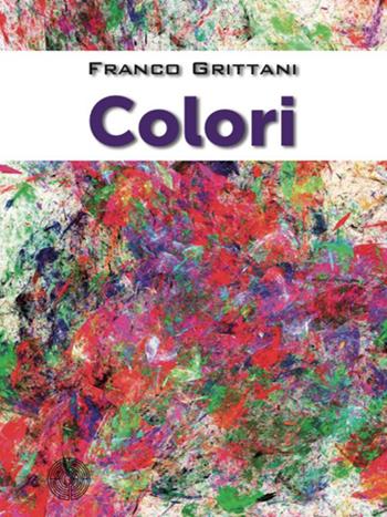 Colori - Franco Grittani - Libro SBC Edizioni 2019 | Libraccio.it