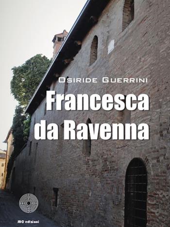 Francesca da Ravenna - Osiride Guerrini - Libro SBC Edizioni 2020, I luoghi e i giorni | Libraccio.it