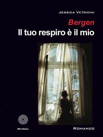 Bergen. Il tuo respiro è il mio - Jessica Vetricini - Libro SBC Edizioni 2021, Fantasy | Libraccio.it