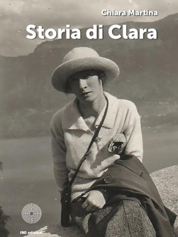 Storia di Clara - Chiara Martina - Libro SBC Edizioni 2022, I luoghi e i giorni | Libraccio.it