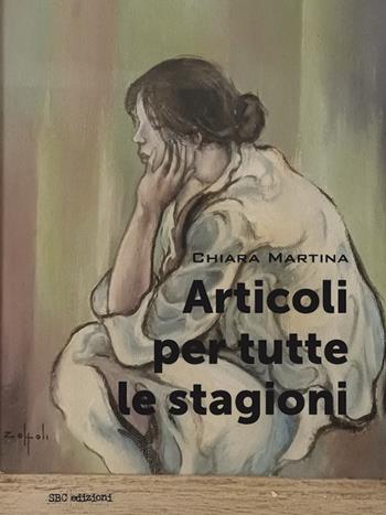 Articoli per tutte le stagioni - Chiara Martina - Libro SBC Edizioni 2024, I luoghi e i giorni | Libraccio.it