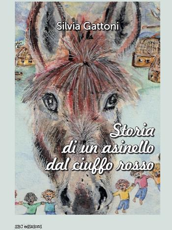 Storia di un asinello dal ciuffo rosso - Silvia Gattoni - Libro SBC Edizioni 2025 | Libraccio.it