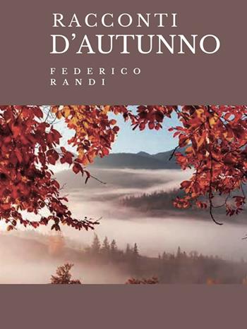 Racconti d'autunno - Federico Randi - Libro SBC Edizioni 2025, I luoghi e i giorni | Libraccio.it