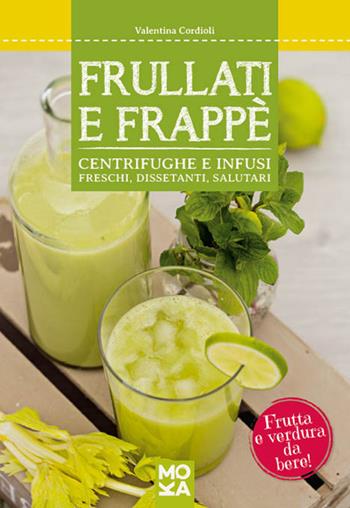 Frullati e frappè - Valentina Cordioli - Libro Betelgeuse 2015 | Libraccio.it