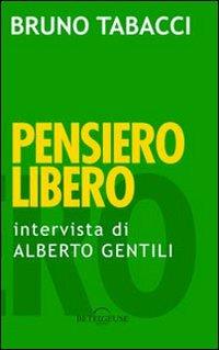 Pensiero libero. Intervista a Bruno Tabacci di Alberto Gentili - Bruno Tabacci, Alberto Gentili - Libro Betelgeuse 2014 | Libraccio.it