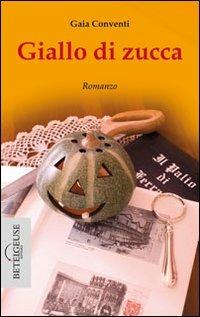 Giallo di zucca - Gaia Conventi - Libro Betelgeuse 2014 | Libraccio.it