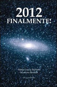 2012 finalmente! - Maria Grazia Barbieri, Massimo Rodolfi - Libro Draco 2011, Divulgazione esoterica | Libraccio.it