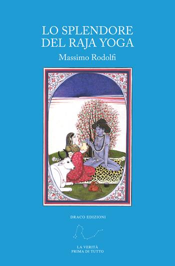 Lo splendore del Raja Yoga - Massimo Rodolfi - Libro Draco 2019 | Libraccio.it