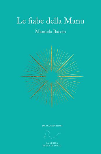 Le fiabe della Manu - Manuela Baccin - Libro Draco 2019 | Libraccio.it