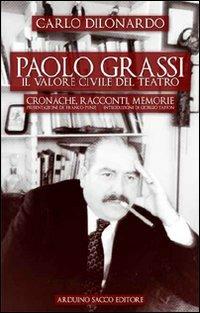 Paolo Grassi. Il valore civile del teatro - Carlo Dilonardo - Libro Sacco 2009 | Libraccio.it