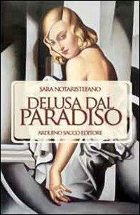 Delusa dal paradiso - Sara Notaristefano - Libro Sacco 2009 | Libraccio.it
