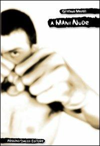 A mani nude - Stefano Martufi - Libro Sacco 2008 | Libraccio.it