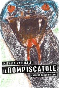 Il rompiscatole - Michela Paolicelli - Libro Sacco 2009 | Libraccio.it