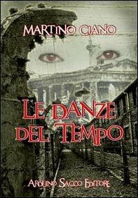 Le danze del tempo - Martino Ciano - Libro Sacco 2011 | Libraccio.it
