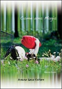 Come una magia - Marzia Estini - Libro Sacco 2011 | Libraccio.it