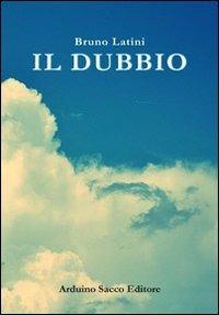 Il dubbio - Bruno Latini - Libro Sacco 2012 | Libraccio.it