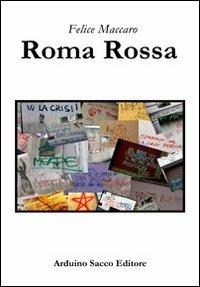 Roma rossa - Felice Maccaro - Libro Sacco 2012 | Libraccio.it