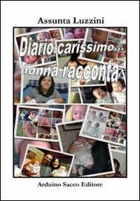Diariocarissimo... Nonna racconta - Assunta Luzzini - Libro Sacco 2013 | Libraccio.it