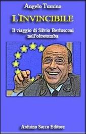 L' invincibile. Il viaggio di Silvio Berlusconi nell'oltretomba