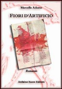 Fiori d'artificio - Marcello Adamo - Libro Sacco 2013 | Libraccio.it