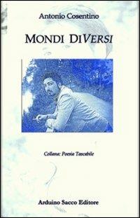 Mondi diversi - Antonio Cosentino - Libro Sacco 2013 | Libraccio.it