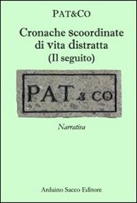 Cronache scoordinate di vita distratta. (Il seguito) - Pat&Co - Libro Sacco 2014 | Libraccio.it