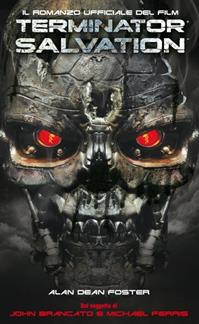 Terminator Salvation. Il romanzo ufficiale del film - Alan Dean Foster - Libro Multiplayer Edizioni 2009, Leggi-cinema | Libraccio.it