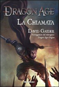 La chiamata. Dragon age - David Gaider - Libro Multiplayer Edizioni 2010, Videogiochi da leggere | Libraccio.it