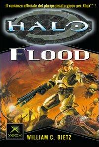 Halo. Flood - William C. Dietz - Libro Multiplayer Edizioni 2010, Videogiochi da leggere | Libraccio.it