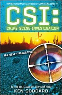 CSI. Crime scene investigation. In extremis - Ken Goddard - Libro Multiplayer Edizioni 2009, Leggi-cinema | Libraccio.it