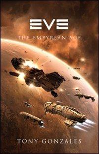 Eve. The Empyrean Age - Tony Gonzales - Libro Multiplayer Edizioni 2010, Videogiochi da leggere | Libraccio.it