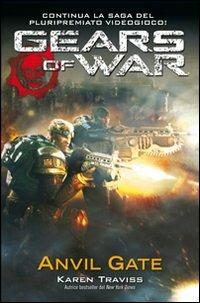 Gears of war. Anvil gate - Karen Traviss - Libro Multiplayer Edizioni 2010, Videogiochi da leggere | Libraccio.it