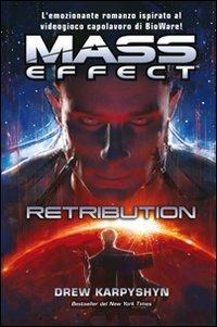 Mass effect. Retribution. Vol. 3 - Drew Karpyshyn - Libro Multiplayer Edizioni 2010, Videogiochi da leggere | Libraccio.it