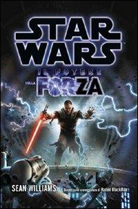 Star Wars. Il potere della forza - Sean Williams - Libro Multiplayer Edizioni 2010, Star wars | Libraccio.it