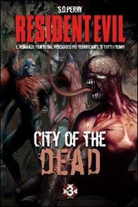 Resident Evil. City of the dead. Ediz. italiana - S. D. Perry - Libro Multiplayer Edizioni 2011, Videogiochi da leggere | Libraccio.it