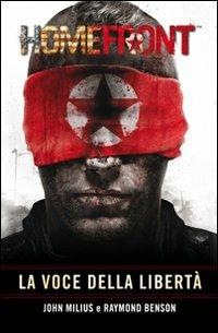 Homefront. La voce della libertà - John Milius, Raymond Benson - Libro Multiplayer Edizioni 2011, Videogiochi da leggere | Libraccio.it