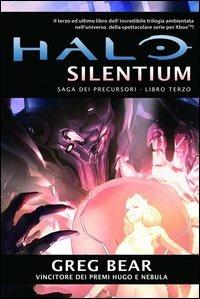 Halo Silentium. Saga dei Precursori. Vol. 3 - Greg Bear - Libro Multiplayer Edizioni 2013, Videogiochi da leggere | Libraccio.it