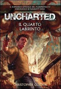 Uncharted. il quarto labirinto - Christopher Golden - Libro Multiplayer Edizioni 2011, Videogiochi da leggere | Libraccio.it